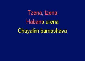 Tzena, tzena
Habano urena

Chayalim bamoshava