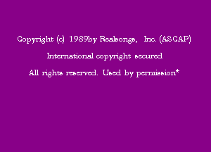 Copyright (c) 1989by Roalsonsa, Inc. (ASCAPJ
Inmn'onsl copyright Bocuxcd

All rights named. Used by pmnisbion