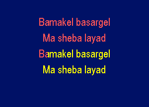 Bamakel basargel
Ma sheba layad

Bamakel basargel

Ma sheba layad