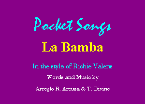pow S0464
La Bamba

In the style of Richie Valenb
Woxda and Muuc by

Armslo R Ammack T Dunne,