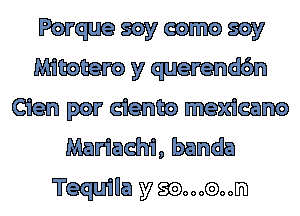 mm W
(gm mag mgam
Mamam badlrm
Tequila y gaoooemom