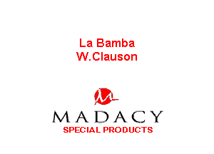 La Bamba
W.Clauson

(3-,
MADACY

SPECIAL PRODUCTS