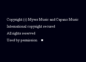 Copyright (c) Myers Music and Capano Music

Intemational copynght secured

All rights reserved

Used by pemussxon I
