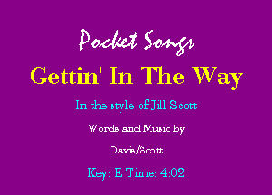 Podtd 50W
Cettin' In The Way

In the btyle of 3111 Scott
Words and Music by
stiafSoott

KeyrETune 402