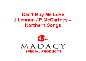 Can't Buy Me Love
J.Lennon I P.McCartney -
Northern Songs

(3-,
MADACY

SPECIAL PRODUCTS
