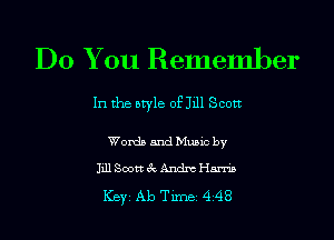 Do You Remember

In the style of Jill Scott

Words and Music by

Jill SoottekAndxtHan'is

ICBYI Ab TiIDBI 448