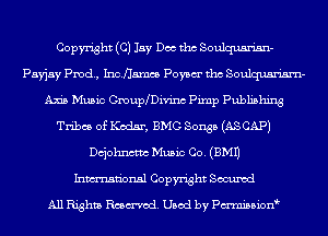 Copyright (C) Jay Dee tho Soulquan'an-
Payjay Prod, 1110.me Poysm' tho Soulquan'am-
Axis Music GmuplDivinc Pimp Publishing
Tribes of Kodsr, BMG Songs (AS CAP)
chohnctm Music Co. (3M1)
Inmn'onsl Copyright Secured

All Rights Rmmod. Used by Pmnission