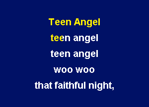 Teen Angel

teen angel

teen angel

woo woo
that faithful night,