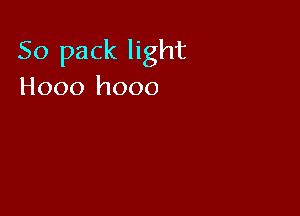 50 pack light
Hooo hooo