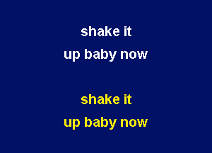 shake it
up baby now

shake it

up baby now