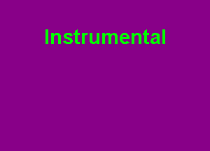 Instrumental