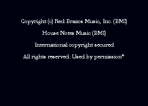 Copyright (c) Red Brazos Music, Inc, (EMU
House Nome Music (EMU
hman'onal copyright occumd

All righm marred. Used by pcrmiaoion