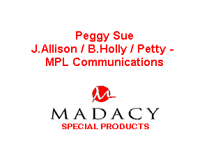 Peggy Sue
J.Allison I B.Holly I Petty -
MPL Communications

'3',
MADACY

SPEC IA L PRO D UGTS