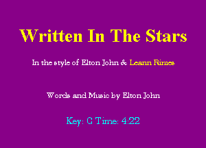 W'ritten In The Stars

Inthcatylcof ElmnlohnethannRxmco

Words and Music by Elton John

Key CTlme 4'22