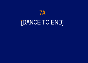 7A
IDANCE TO END)