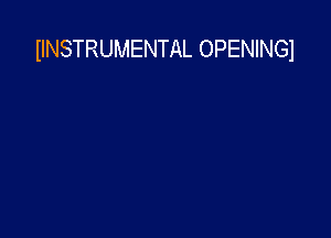 IINSTRUMENTAL OPENINGI