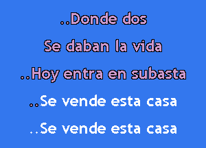 ..Donde dos

Se daban la Vida

..Hoy entra en subasta

..Se vende esta casa

..Se vende esta casa