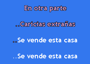 En otra parte

..Caricias extrafias

..Se vende esta casa

..Se vende esta casa