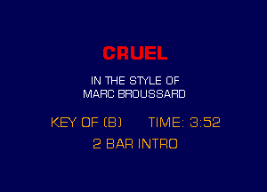 IN THE STYLE 0F
MARC BHUUSSAHU

KEY OF (B) TIME 352
2 BAR INTRO
