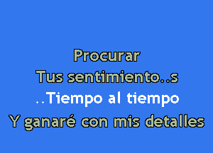 Procurar

Tus sentimiento..s
..Tiempo al tiempo

Y ganaw con mis detalles