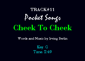 TRACIGLH

Dada Sow
Cheek T0 Cheek

Words and Music by W Balm

KBYC C
Tune 249