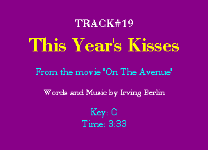 TRACKM 9
This Year's Kisses
From the movie 'On The Avenue'

Words and Music by Irvmg Bcrhn

Key C
Time 333