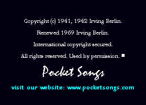 Copyright (c) 1941, 1942 Irving Bm'h'n.
Rmod 1969 Irving Bm'h'n.
Inmn'onsl copyright Banned.

All rights named. Used by pmm'ssion. I

Doom 50W

visit our websitez m.pocketsongs.com