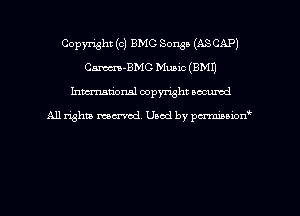 Copyright (c) BMC Songs (ASCAP)
Cm-BMC Music (EMU
hman'onal copyright occumd

All righm marred. Used by pcrmiaoion