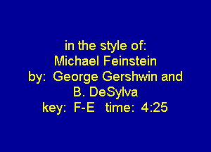 in the style oft
Michael Feinstein

byz George Gershwin and
B. DeSylva
keyr F-E timez 4225