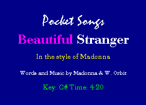 In the style of Madonna

Worth and Music by hhdomu 6c. W Orbit

Key Ci'i't Time 420 l