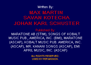 Written B'y'I

MARATONE AB (STIM), SONGS OF KOBALT
MUSIC PUB., AMERICA, INC. (BMI), MARATONE

(ASCAP), KOBALT MUSIC PUB. AMERICA, INC.

(ASCAP), MR. KANANI SONGS (ASCAP), EMI
APRIL MUSIC, INC. (ASCAP)

FLL RIGHTS RESERVED.
USED BY PERMISSION.