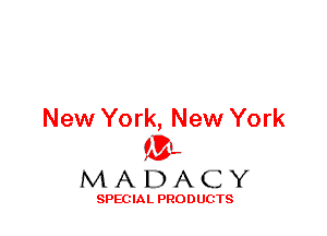 New York, New York
ML
M A D A C Y

SPEC IA L PRO D UGTS
