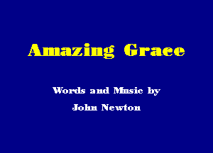 Ahnnanzinng (Brace

Vbnk and hinsic by
John Newton