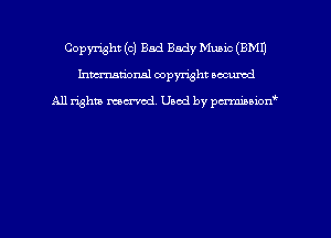 Copyright (c) Bad Bady Mums (EMU
hmmdorml copyright nocumd

All rights macrmd Used by pmown'
