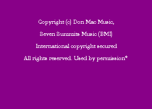 Copyright (c) Don Mac Music,
Scum Summita Music (EMU
hman'onal copyright occumd

All righm marred. Used by pcrmiaoion