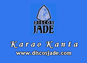 IDISCOS

) .

Karao Kanta

www.discosjade.com