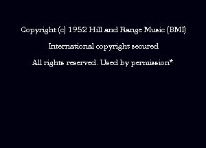 Copyright (c) 1952 Hill and Range Music (EMU
Inmn'onsl copyright Bocuxcd

All rights named. Used by pmnisbion