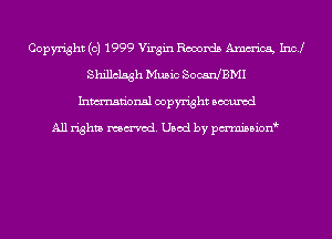 Copyright (c) 1999 Virgin Records Amm'icg Incl
Blindsgh Music SocanJBMI
Inmn'onsl copyright Bocuxcd

All rights named. Used by pmni35i0n9