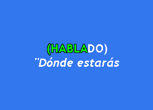 (HABLADO)

ande estards