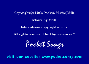 Copyright (c) Littlc Pookfb Music (EMU,
admin. by MRBI
Inmn'onsl copyright Bocuxcd

All rights named. Used by pmnisbion

Doom 50W

visit our websitez m.pocketsongs.com
