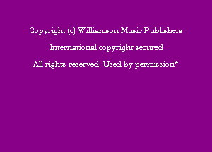 Copyright (c) Williamson Music Publinhcn
hmmdorml copyright nocumd

All rights macrmd Used by pmown'