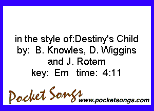 in the style ofiDestiny's Child
by B. Knowles, D. Wiggins

and J. Rotem
keyi Em time 4211

DOM SOWW.WCketsongs.com