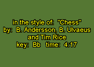 in the style ofz Chess
byz B. Andersson, B. Ulvaeus

and Tim Rice
keyr Bb timer 4r17