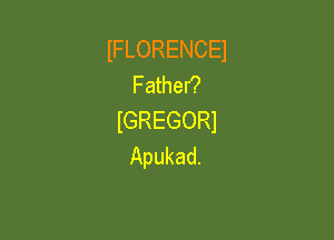 FLORENCEJ
Fame0

IGREGORI
Apukad.