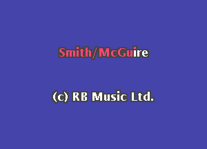 SmitMMcGuire

(c) RB Music Ltd.