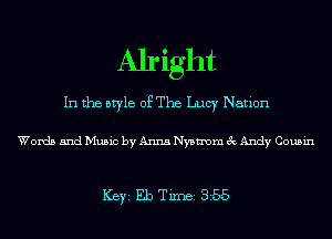 Alright
In the style of The Lucy Nation

Words and Music by Anna Nystnom 3c Andy Cousin

ICBYI Eb TiIDBI 355