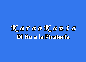 KaraoKanta

Di No a la Piraten'a