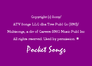 Copyright (c) Sonw
ATV Songs LLC dba Tmc Publ Co (BMW
Multn'sonsb, a div of Cm-BMG Music Publ Inc

All rights named. Used by pmm'ssion. I

Doom 50W