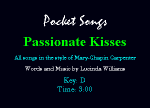 Doom 50W

Passionate Kisses

All songs in tho Mylo of Mary-Chspin Carpmm
Words and Music by Lucinda Williams

KEYS D
Time 8200