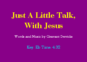 Just A Little Talk,
With J esus

Words and Music by Cleavant Dcrnckn

KBYI EbTime 432
